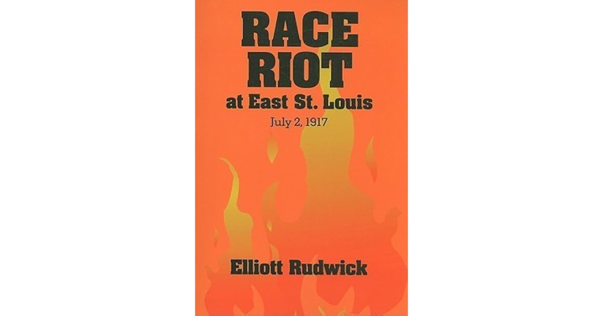 Race Riot at East St. Louis, July 2, 1917 by Elliott Rudwick