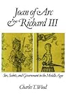 Joan of Arc and Richard III: Sex, Saints, and Government in the Middle Ages