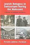 Jewish Refugees in Switzerland during the Holocaust: A Memoir of Childhood and History