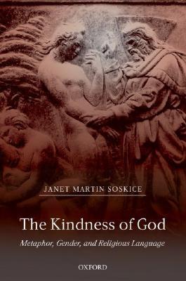 The Kindness of God: Metaphor, Gender, and Religious Language (Hardcover)
