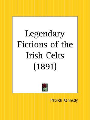 Legendary Fictions of the Irish Celts (Paperback)