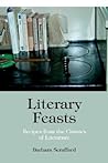 Literary Feasts by Barbara Scrafford