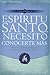 Espiritu Santo, necesito conocerte mas Vol 2: Dios Te Ha Provisto un Ayudador Para Que Vivas de una Manera Que Lo Refleje A El...