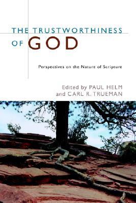 The Trustworthiness of God: Perspectives on the Nature of Scripture (Paperback)