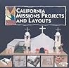 California Missions Projects and Layouts (Exploring California Missions) California Missions Projects and Layouts (Exploring California Missions)