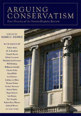 Arguing Conservatism: Four Decades of Intercollegiate Review (Paperback)