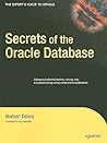 Secrets of the Oracle Database (Expert's Voice in Oracle) Secrets of the Oracle Database (Expert's Voice in Oracle)