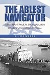The Ablest Navigator: Lieutenant Paul N. Shulman USN, Israel's Volunteer Admiral The Ablest Navigator: Lieutenant Paul N. Shulman USN, Israel's Volunteer Admiral