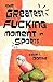 The Greatest Fucking Moment In Sports by Kevin L. Donihe The Greatest Fucking Moment In Sports by Kevin L. Donihe