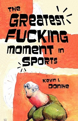 The Greatest Fucking Moment In Sports (Paperback)
