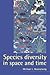 Species Diversity in Space and Time