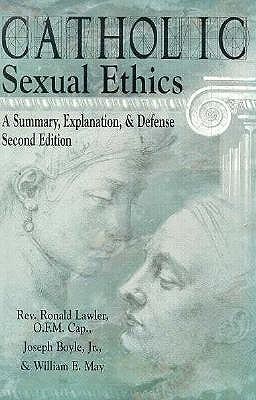 Catholic Sexual Ethics: A Summary, Explanation, & Defense (Paperback)