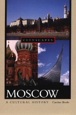 Moscow: A Cultural History (Cityscapes)
