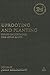 Uprooting and Planting: Essays on Jeremiah for Leslie Allen (The Library of Hebrew Bible/Old Testament Studies, 459)
