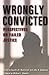 Wrongly Convicted by Saundra D. Westervelt