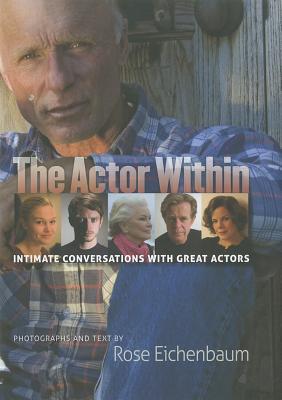 The Actor Within: Intimate Conversations with Great Actors (Hardcover)
