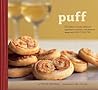 Puff: 50 Flaky, Crunchy, Delicious Appetizers, Entrées, and Desserts Made with Puff Pastry