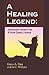 A Healing Legend by Garry A. Flint