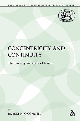 Concentricity and Continuity: The Literary Structure of Isaiah (The Library of Hebrew Bible/Old Testament Studies)