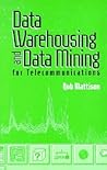 Data Warehousing and Data Mining for Telecommunications (Artech House Computer Science Library)