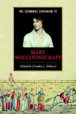 The Cambridge Companion to Mary Wollstonecraft (Cambridge Companions to Literature)