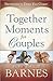 Together Moments for Couples: Devotions to Draw You Closer