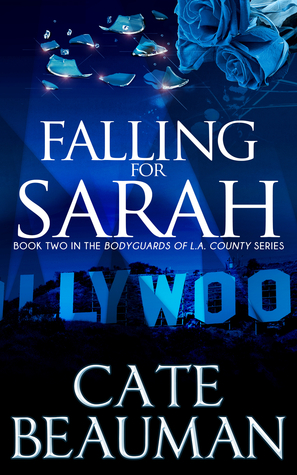 Falling For Sarah (The Bodyguards Of L.A. County, #2)