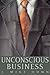Unconscious Business