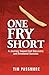 One Fry Short: A Journey To...