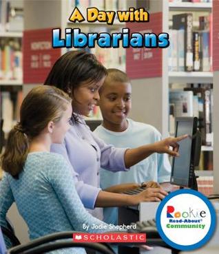 A Day With Librarians (Rookie Read-About Community)