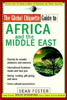 The Global Etiquette Guide to Africa and the Middle East: Everything You Need to Know for Business and Travel Success (Paperback)