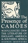 The Presence of Camões: Influences on the Literature of England, America, and Southern Africa The Presence of Camões: Influences on the Literature of England, America, and Southern Africa