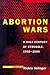 Abortion Wars: A Half Centu...