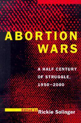 Abortion Wars: A Half Century of Struggle, 1950–2000 (Paperback)