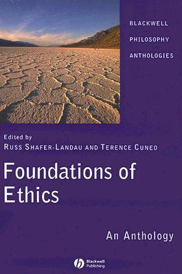 Foundations of Ethics: An Anthology (Blackwell Philosophy Anthologies)