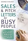 Sales & Pitch Letters for Busy People: Time-Saving, Money-Making, Ready-to-Use Letters for Any Prospects