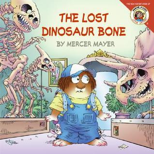 The Lost Dinosaur Bone (The New Adventures of Mercer Mayer's Little Critter)