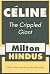 Celine the Crippled Giant by Milton Hindus