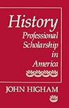History: Professional Scholarship in America History: Professional Scholarship in America