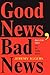 Good News, Bad News: Journalism Ethics And The Public Interest (Critical Studies in Communication and in the Cultural Indust)