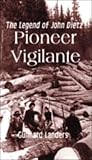 Pioneer Vigilante: The Legend of John Dietz