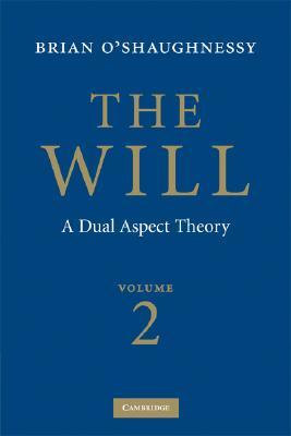 The Will: Volume 2, A Dual Aspect Theory (Paperback)