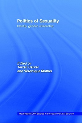 Politics of Sexuality: Identity, Gender, Citizenship (Routledge/ECPR Studies in European Political Science, Vol. 4)