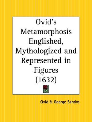 Ovid's Metamorphosis Englished, Mythologized and Represented in Figures