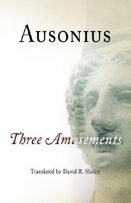 Ausonius: Three Amusements (Paperback)