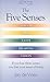 The Five Senses: If You Lose These Senses You Lose Your Sense of Living