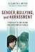 Gender, Bullying, and Harassment by Elizabeth J. Meyer