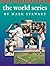 The World Series (The Watts History of Sports)