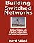 Building Switched Networks: Multilayer Switching, QoS, IP Multicast, Network Policy, and Service Level Agreements (Professional Computing S)