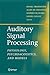 Auditory Signal Processing: Physiology, Psychoacoustics, and Models